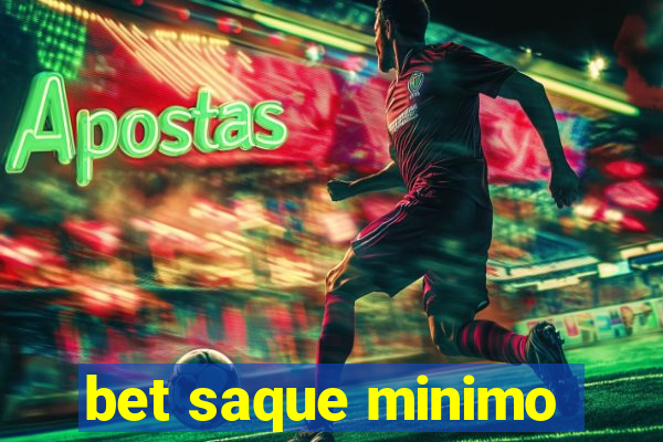 bet saque minimo